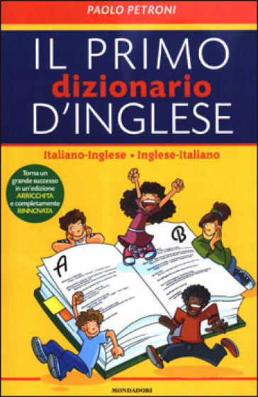 Il mio primo dizionario d'inglese. Italiano-inglese, inglese-italiano. Ediz. bilingue