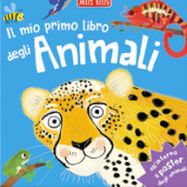 Il mio primo libro degli animali. Primissimi. Ediz. a colori. Con Poster
