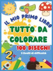 Il mio primo libro da colorare. 100 disegni. Ediz. illustrata