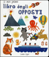 Il mio primo libro degli opposti. Ediz. italiana e inglese