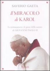 Il miracolo di Karol. Le testimonianze e le prove della santità di Giovanni Paolo II