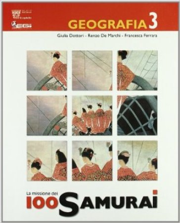 La missione cento samurai. Corso di geografia. Per la Scuola media. 3.