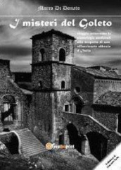 I misteri del Goleto. Viaggio attraverso le simbologie medievali alla scoperta di una affascinante abbazia d Italia