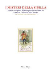 I misteri della Sibilla. Guida completa all interpretazione delle 54 carte de I Misteri della Sibilla con metodi di stesa ed esercizi pratici