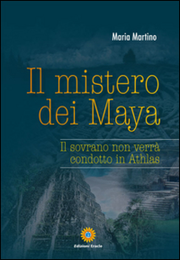 Il mistero dei Maya. Il sovrano non verrà condotto in Athlas