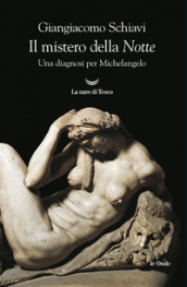 Il mistero della «Notte». Una diagnosi per Michelangelo