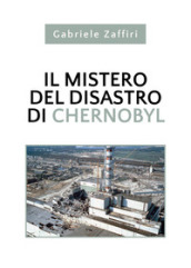 Il mistero del disastro di Chernobyl