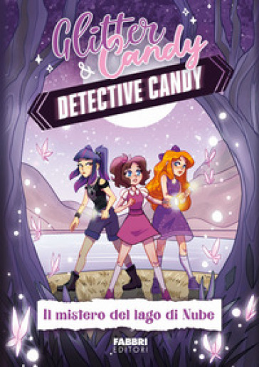 Il mistero del lago di Nube. Detective Candy. Glitter &amp; Candy
