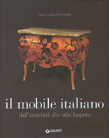 Il mobile italiano. Dall'antichità allo stile impero
