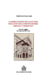 La mobilitazione della cultura negli anni della grande guerra: Firenze e i fiorentini