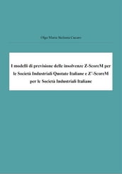 I modelli di previsione delle insolvenze Z-ScoreM per le Società Industriali Quotate Italiane e Z -ScoreM per le Società Industriali Italiane