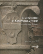 Il monastero di San Paolo a Parma. Arte architettura restauro