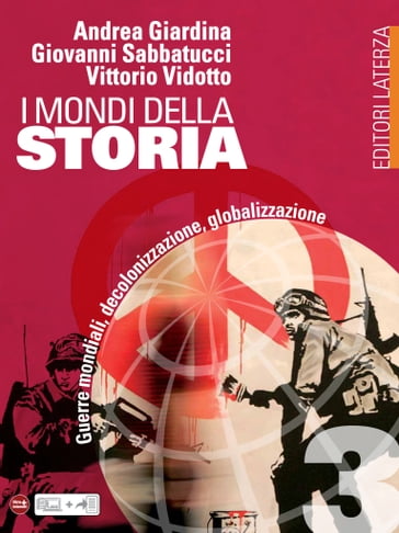 I mondi della Storia. vol. 3. Guerre mondiali, decolonizzazione, globalizzazione