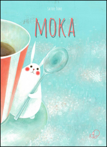 Il mondo di Moka. Ediz. illustrata