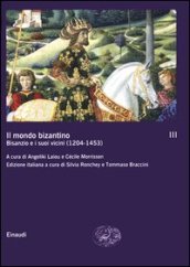 Il mondo bizantino. 3.Bisanzio e i suoi vicini (1204--1453)