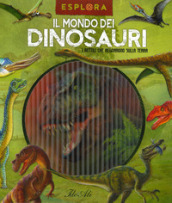 Il mondo dei dinosauri. I rettili che regnarono sulla terra. Esplora. Ediz. a spirale. Con Adesivi. Con Poster