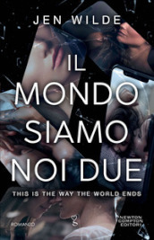 Il mondo siamo noi due. This is the way the world ends