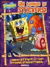 Un mondo di stickers! SpongeBob. Con adesivi