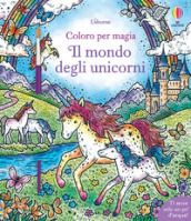 Il mondo degli unicorni. Coloro per magia. Ediz. illustrata. Con pennello