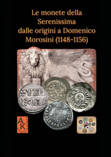 Le monete della Serenissima dalle origini a Domenico Morosini (1148-1156)