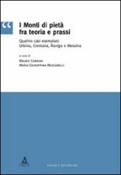 I monti di pietà fra teoria e prassi. Quattro casi esemplari: Urbino, Cremona, Rovigo e Messina