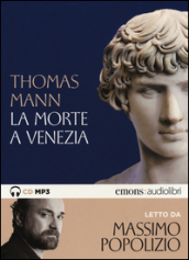 La morte a Venezia letto da Massimo Popolizio. Audiolibro. CD Audio formato MP3. Ediz. integrale