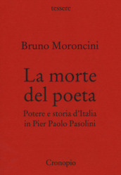 La morte del poeta. Potere e storia d Italia in Pasolini