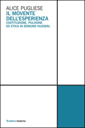 Il movente dell esperienza. Costituzione, pulsione ed etica in Edmund Husserl