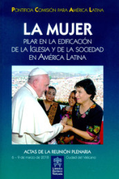 La mujer. Pilar en la edificacion de la Iglesia y de la sociedad en America Latina