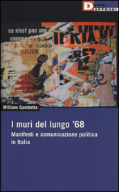 I muri del lungo  68. Manifesti e comunicazione politica in Italia