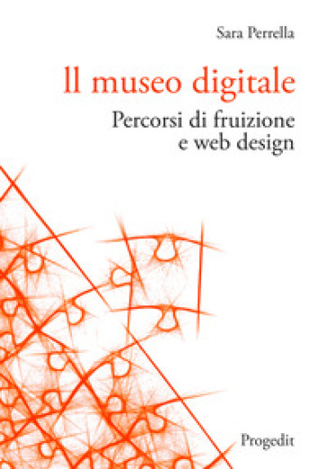Il museo digitale. Percorsi di fruizione e web design