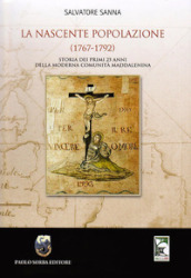 La nascente popolazione (1767-1792) Storia dei primi 25 anni della Moderna Comunità Maddalenina