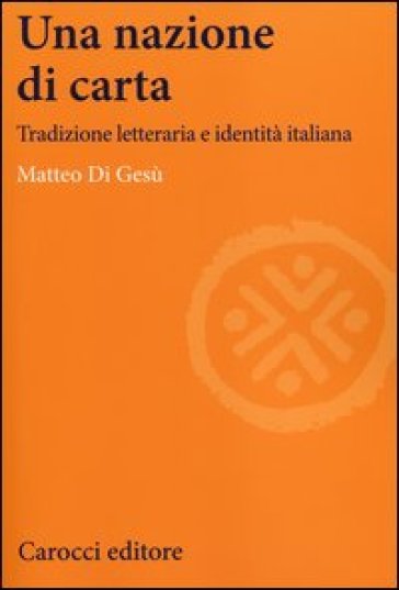 Una nazione di carta. Tradizione letteraria e identità italiana