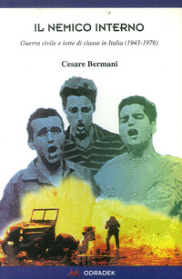 Il nemico interno. Guerra civile e lotte di classe in Italia (1943-1976)