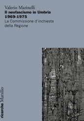 Il neofascismo in Umbria 1969-1975. La commissione d inchiesta della Regione