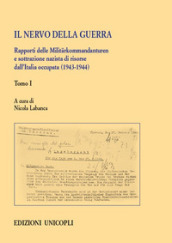 Il nervo della guerra. Rapporti delle Militarkommandanturen e sottrazione nazista di risorse dall Italia occupata (1943-1944). 1.