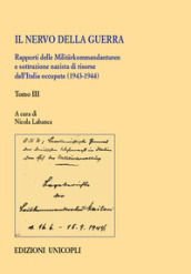 Il nervo della guerra. Rapporti delle Militarkommandanturen e sottrazione nazista di risorse dall Italia occupata (1943-1944). 3.