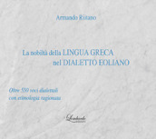 La nobiltà della lingua Greca nel Dialetto Eoliano. Oltre 550 voci dialettali con etimologia ragionata