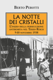 La notte dei cristalli. L inizio della persecuzione antisemita nel Terzo Reich. 9-10 novembre 1938