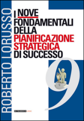 I nove fondamentali della pianificazione strategica di successo