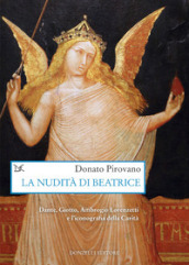 La nudità di Beatrice. Dante, Giotto, Ambrogio Lorenzetti e l iconografia della Carità