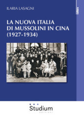 La nuova Italia di Mussolini in Cina (1927-1934)