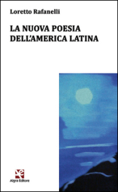 La nuova poesia dell America latina. Ediz. multilingue