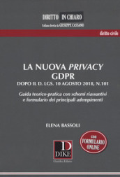 La nuova privacy GDPR dopo il D. lgs. 10 agosto 2018, n.101. Guida teorico-pratica con schemi riassuntivi e formulario dei principali adempimenti
