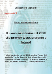 I nuovi eretici. Nuovo ordine mondiale e il piano pandemico del 2010 che previde tutto, presente e futuro!. 3.