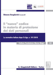 Il «nuovo» codice in materia di protezione dei dati personali. La normativa italiana dopo il d. lgs. 101/2018