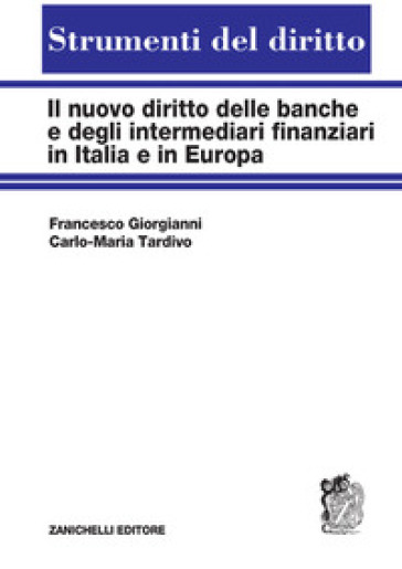 Il nuovo diritto delle banche e degli intermediari finanziari in Italia e in Europa