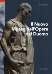 Il nuovo museo dell Opera del Duomo