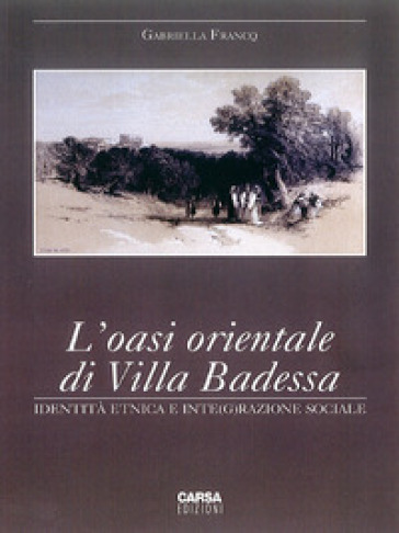 L'oasi orientale di Villa Badessa. Identità etnica e inte(g)razione sociale