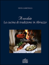 A occhie. La cucina di tradizione in Abruzzo